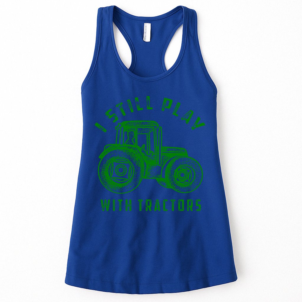 I Still Play With Tractors Gift Cute Bulldozer Farm Gift Womens Tank Top