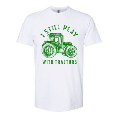 I Still Play With Tractors Gift Cute Bulldozer Farm Gift Softstyle® CVC T-Shirt