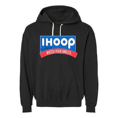 Ihoop So Please Watch Your Ankles Funny Basketball Garment-Dyed Fleece Hoodie