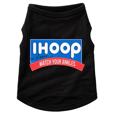 Ihoop So Please Watch Your Ankles Funny Basketball Doggie Tank