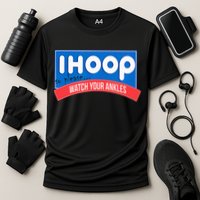 Ihoop So Please Watch Your Ankles Funny Basketball Cooling Performance Crew T-Shirt