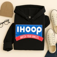 Ihoop So Please Watch Your Ankles Funny Basketball Hoodie