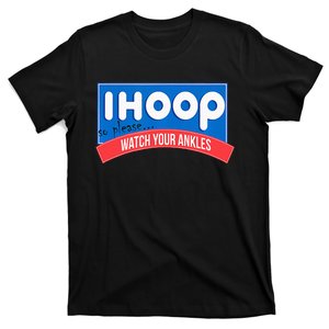 Ihoop So Please Watch Your Ankles Funny Basketball T-Shirt