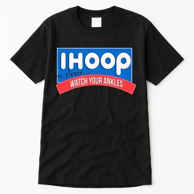Ihoop So Please Watch Your Ankles Funny Basketball Tall T-Shirt