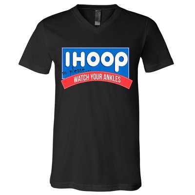 Ihoop So Please Watch Your Ankles Funny Basketball V-Neck T-Shirt