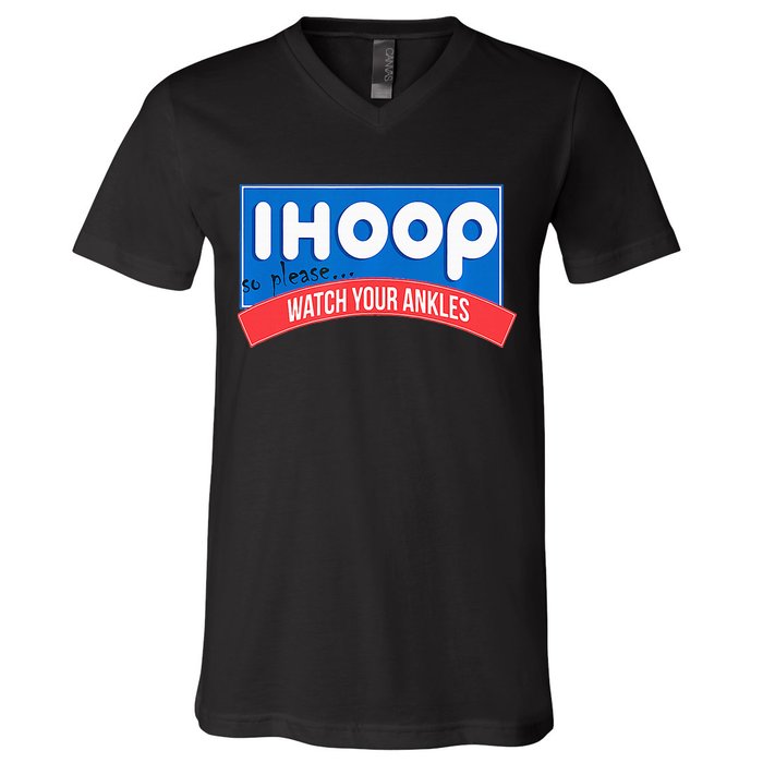 Ihoop So Please Watch Your Ankles Funny Basketball V-Neck T-Shirt
