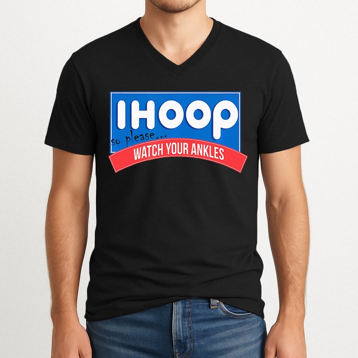 Ihoop So Please Watch Your Ankles Funny Basketball V-Neck T-Shirt