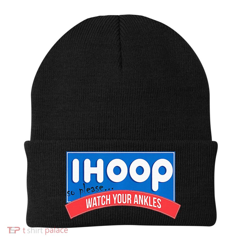 Ihoop So Please Watch Your Ankles Funny Basketball Beanie