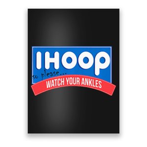 Ihoop So Please Watch Your Ankles Funny Basketball Poster