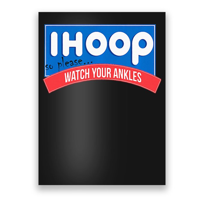 Ihoop So Please Watch Your Ankles Funny Basketball Poster