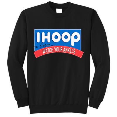Ihoop So Please Watch Your Ankles Funny Basketball Tall Sweatshirt