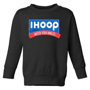 Ihoop So Please Watch Your Ankles Funny Basketball Toddler Sweatshirt