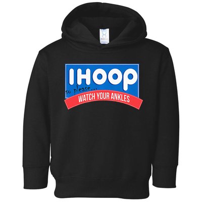Ihoop So Please Watch Your Ankles Funny Basketball Toddler Hoodie