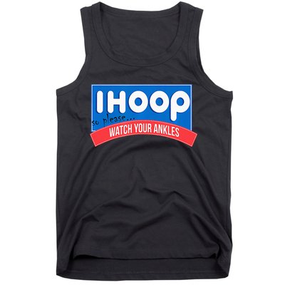 Ihoop So Please Watch Your Ankles Funny Basketball Tank Top