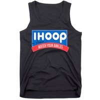 Ihoop So Please Watch Your Ankles Funny Basketball Tank Top