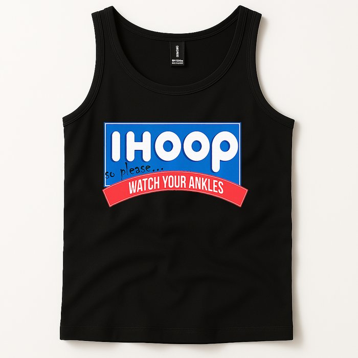 Ihoop So Please Watch Your Ankles Funny Basketball Tank Top