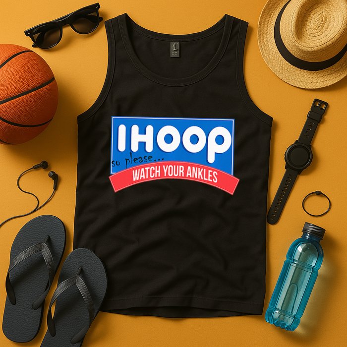 Ihoop So Please Watch Your Ankles Funny Basketball Tank Top