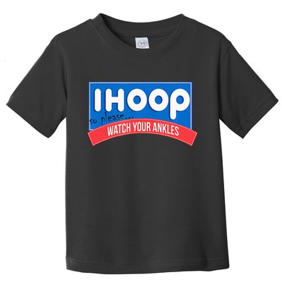 Ihoop So Please Watch Your Ankles Funny Basketball Toddler T-Shirt