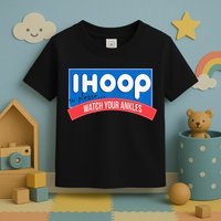 Ihoop So Please Watch Your Ankles Funny Basketball Toddler T-Shirt