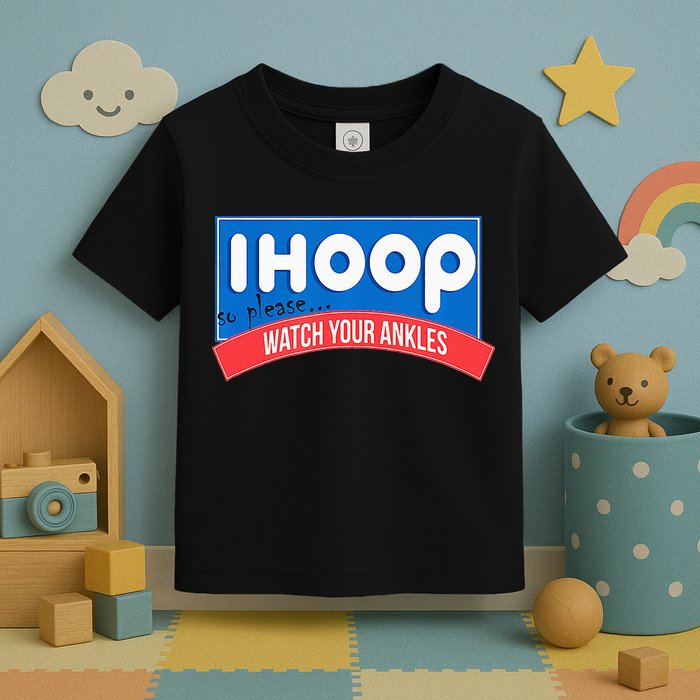Ihoop So Please Watch Your Ankles Funny Basketball Toddler T-Shirt