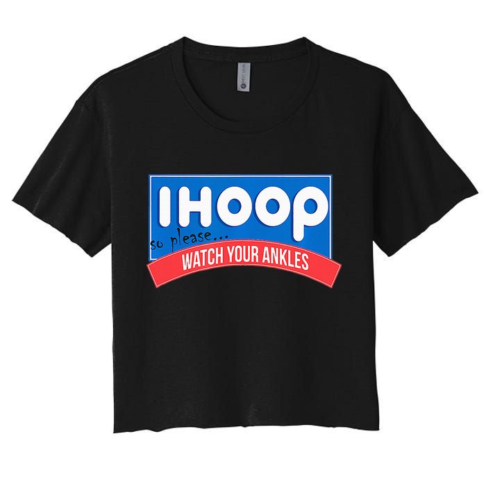 Ihoop So Please Watch Your Ankles Funny Basketball Crop Top