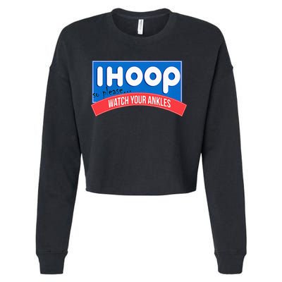 Ihoop So Please Watch Your Ankles Funny Basketball Cropped Pullover Crew