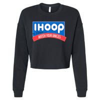 Ihoop So Please Watch Your Ankles Funny Basketball Cropped Pullover Crew