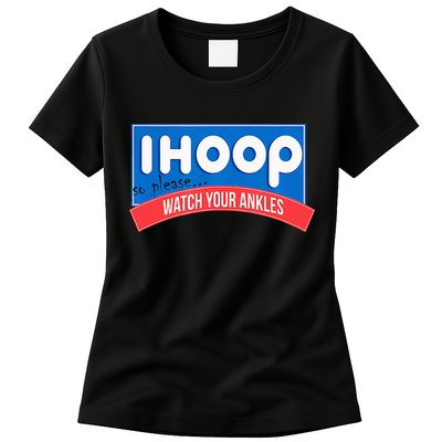 Ihoop So Please Watch Your Ankles Funny Basketball Womens T-Shirt