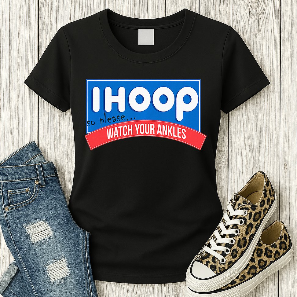 Ihoop So Please Watch Your Ankles Funny Basketball Womens T-Shirt