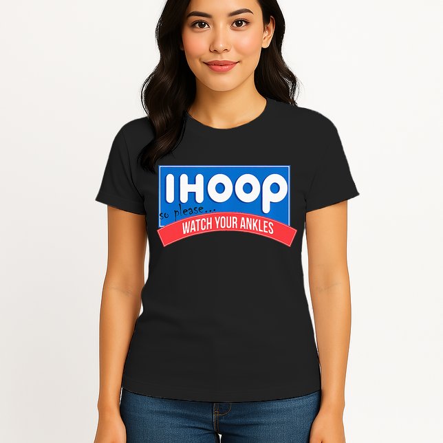 Ihoop So Please Watch Your Ankles Funny Basketball Womens T-Shirt
