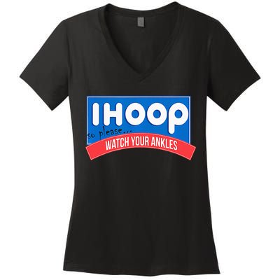 Ihoop So Please Watch Your Ankles Funny Basketball Women's V-Neck T-Shirt