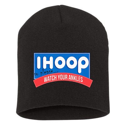 Ihoop So Please Watch Your Ankles Funny Basketball Short Acrylic Beanie
