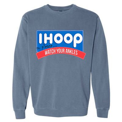 Ihoop So Please Watch Your Ankles Funny Basketball Garment-Dyed Sweatshirt