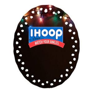 Ihoop So Please Watch Your Ankles Funny Basketball Ceramic Oval Ornament