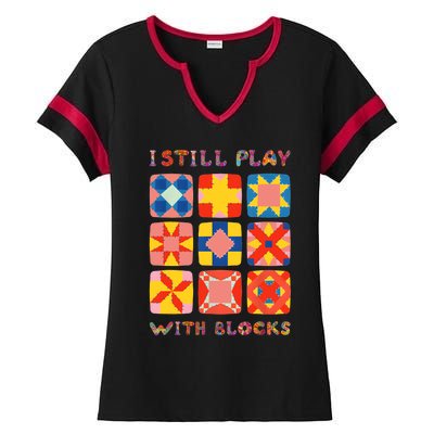 I Still Play With Blocks Quilt Funny Quilting Ladies Halftime Notch Neck Tee