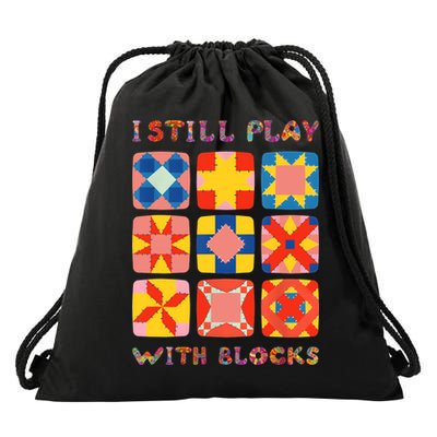 I Still Play With Blocks Quilt Funny Quilting Drawstring Bag