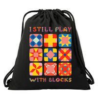 I Still Play With Blocks Quilt Funny Quilting Drawstring Bag