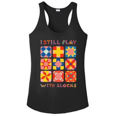 I Still Play With Blocks Quilt Funny Quilting Ladies PosiCharge Competitor Racerback Tank