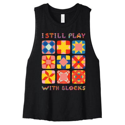 I Still Play With Blocks Quilt Funny Quilting Women's Racerback Cropped Tank