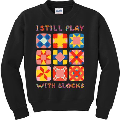 I Still Play With Blocks Quilt Funny Quilting Kids Sweatshirt