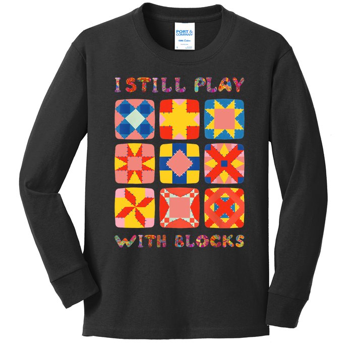 I Still Play With Blocks Quilt Funny Quilting Kids Long Sleeve Shirt