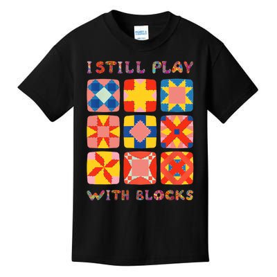 I Still Play With Blocks Quilt Funny Quilting Kids T-Shirt