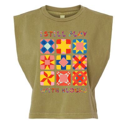 I Still Play With Blocks Quilt Funny Quilting Garment-Dyed Women's Muscle Tee