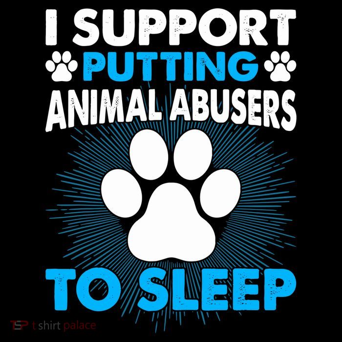 I Support Putting Animal Abusers To Sleep Button