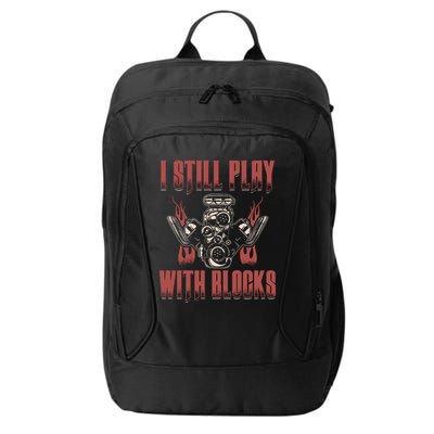 I Still Play With Blocks Car Mechanic Motor Engine Meaningful Gift City Backpack