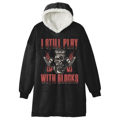 I Still Play With Blocks Car Mechanic Motor Engine Meaningful Gift Hooded Wearable Blanket