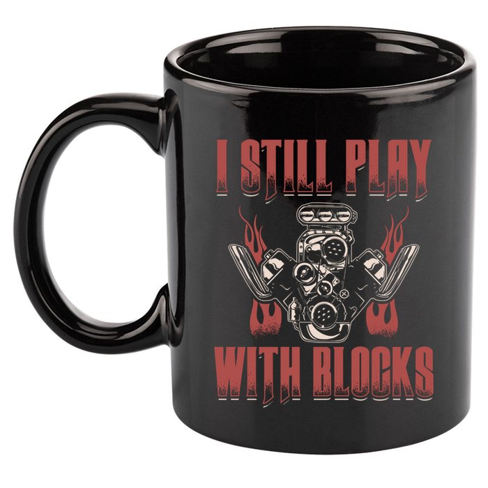 I Still Play With Blocks Car Mechanic Motor Engine Meaningful Gift 11oz C Handle Ceramic Mug