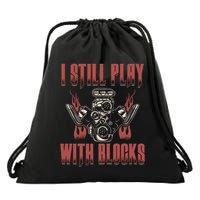 I Still Play With Blocks Car Mechanic Motor Engine Meaningful Gift Drawstring Bag