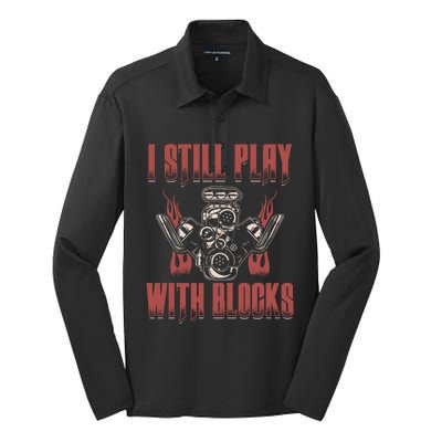 I Still Play With Blocks Car Mechanic Motor Engine Meaningful Gift Silk Touch Performance Long Sleeve Polo