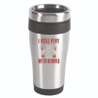 I Still Play With Blocks Car Mechanic Motor Engine Meaningful Gift 16oz Travel Tumbler